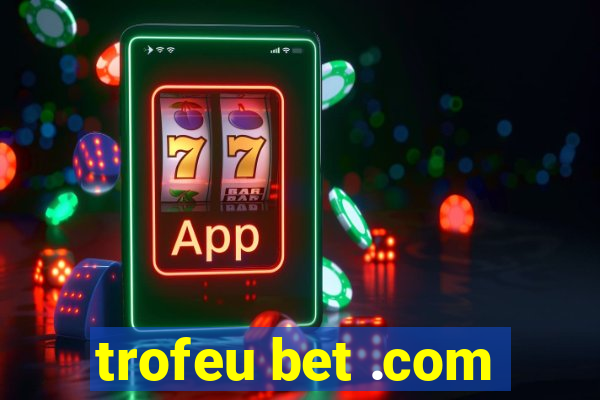 trofeu bet .com